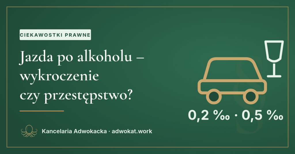 Jazda po alkoholu – wykroczenie czy&nbsp;przestępstwo?